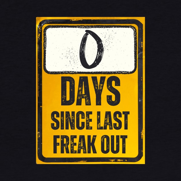 Zero Days Since Last Freak Out Sign by Caregiverology